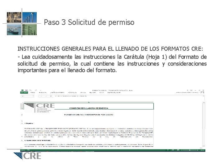 Paso 3 Solicitud de permiso INSTRUCCIONES GENERALES PARA EL LLENADO DE LOS FORMATOS CRE: Paso 3 Solicitud de permiso INSTRUCCIONES GENERALES PARA EL LLENADO DE LOS FORMATOS CRE: