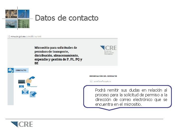 Datos de contacto Podrá remitir sus dudas en relación al proceso para la solicitud Datos de contacto Podrá remitir sus dudas en relación al proceso para la solicitud