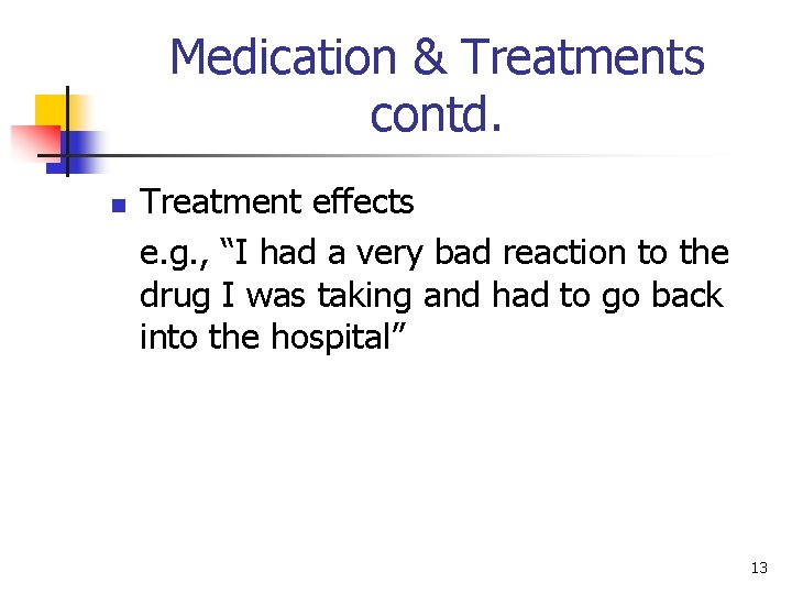 Medication & Treatments contd. n Treatment effects e. g. , “I had a very