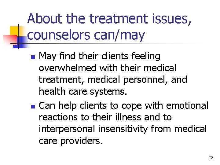 About the treatment issues, counselors can/may n n May find their clients feeling overwhelmed