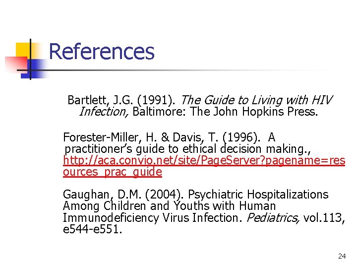 References Bartlett, J. G. (1991). The Guide to Living with HIV Infection, Baltimore: The