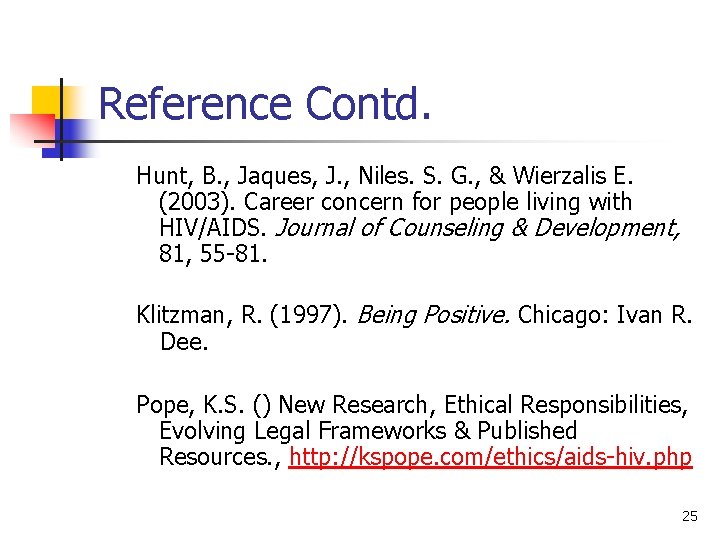 Reference Contd. Hunt, B. , Jaques, J. , Niles. S. G. , & Wierzalis