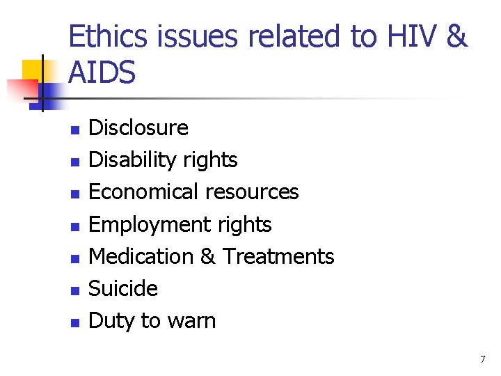 Ethics issues related to HIV & AIDS n n n n Disclosure Disability rights