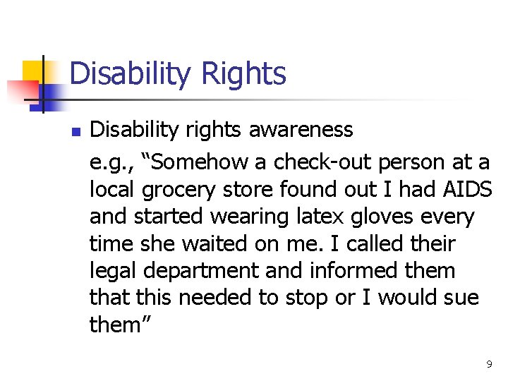 Disability Rights n Disability rights awareness e. g. , “Somehow a check-out person at