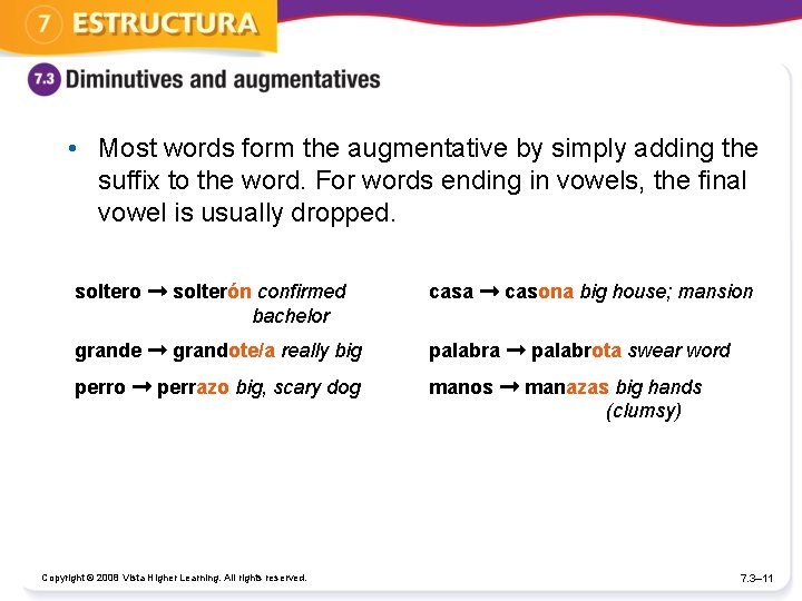  • Most words form the augmentative by simply adding the suffix to the