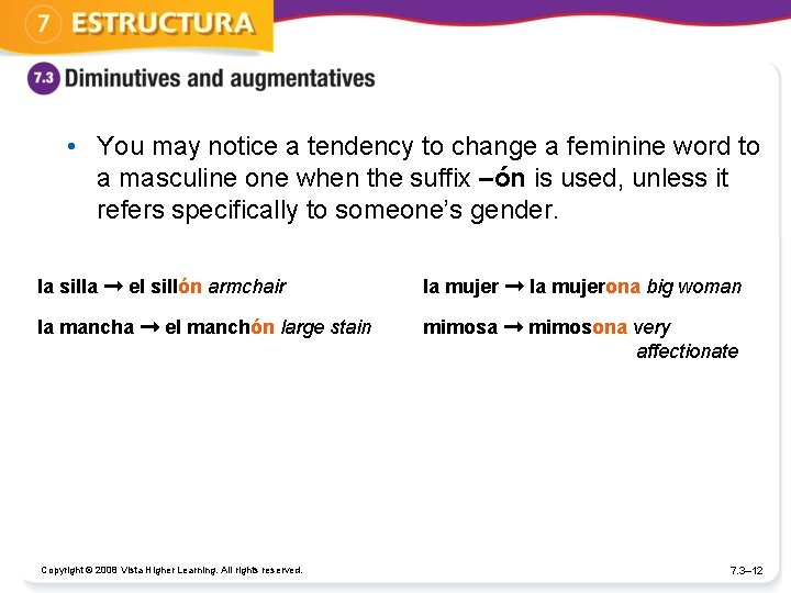  • You may notice a tendency to change a feminine word to a