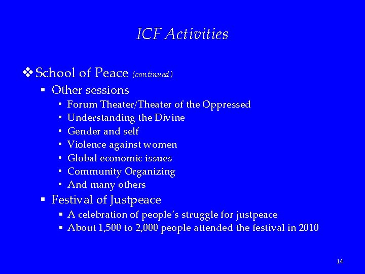 ICF Activities v School of Peace (continued) § Other sessions • • Forum Theater/Theater