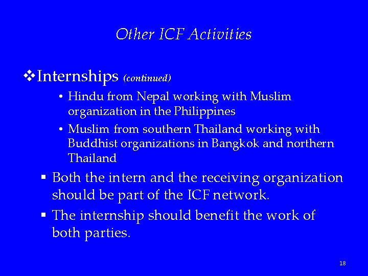 Other ICF Activities v. Internships (continued) • Hindu from Nepal working with Muslim organization