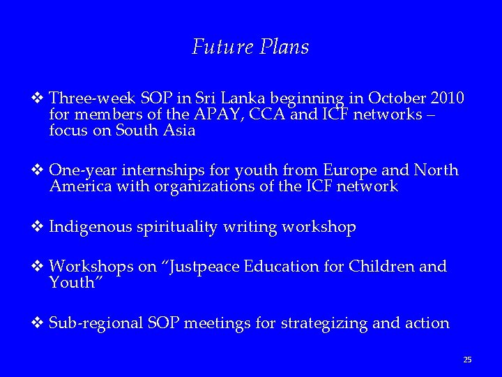 Future Plans v Three-week SOP in Sri Lanka beginning in October 2010 for members