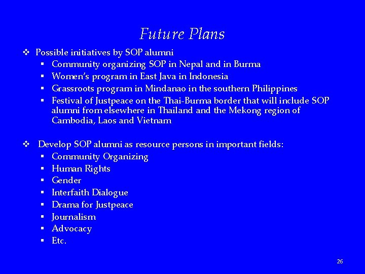 Future Plans v Possible initiatives by SOP alumni § Community organizing SOP in Nepal