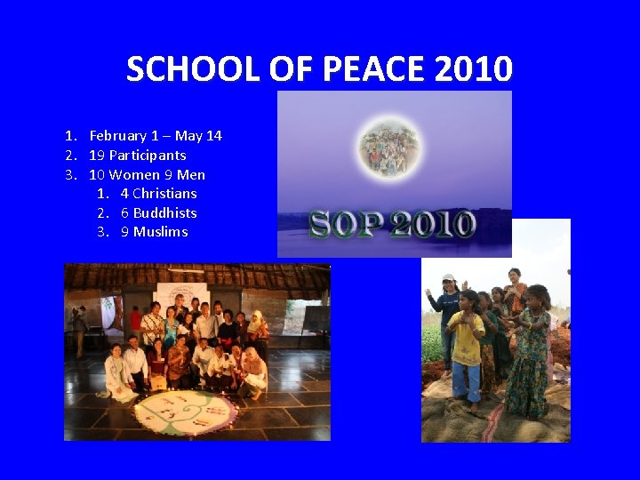 SCHOOL OF PEACE 2010 1. February 1 – May 14 2. 19 Participants 3.