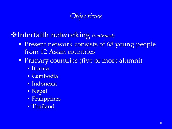 Objectives v. Interfaith networking (continued) § Present network consists of 68 young people from