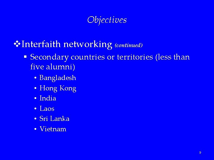 Objectives v. Interfaith networking (continued) § Secondary countries or territories (less than five alumni)