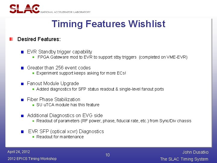 Timing Features Wishlist Desired Features: EVR Standby trigger capability FPGA Gateware mod to EVR