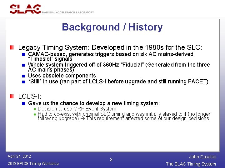 Background / History Legacy Timing System: Developed in the 1980 s for the SLC: