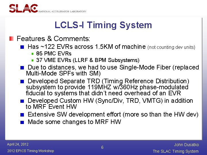 LCLS-I Timing System Features & Comments: Has ~122 EVRs across 1. 5 KM of