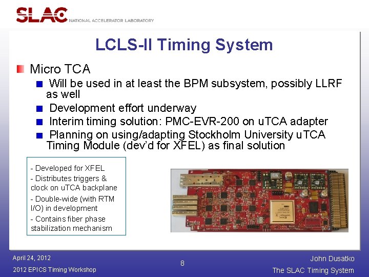 LCLS-II Timing System Micro TCA Will be used in at least the BPM subsystem,