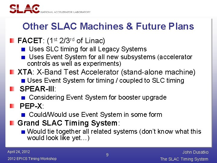 Other SLAC Machines & Future Plans FACET: (1 st 2/3 rd of Linac) Uses