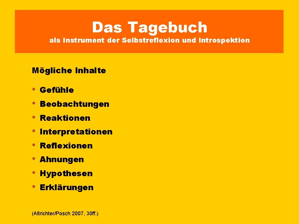 Das Tagebuch als Instrument der Selbstreflexion und Introspektion Mögliche Inhalte • • Gefühle Beobachtungen Das Tagebuch als Instrument der Selbstreflexion und Introspektion Mögliche Inhalte • • Gefühle Beobachtungen