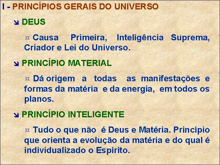 I - PRINCÍPIOS GERAIS DO UNIVERSO î DEUS Causa Primeira, Inteligência Suprema, Criador e