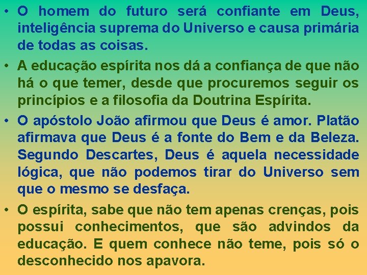  • O homem do futuro será confiante em Deus, inteligência suprema do Universo