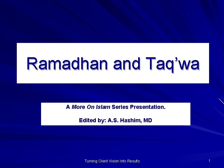 Ramadhan and Taq’wa A More On Islam Series Presentation. Edited by: A. S. Hashim,