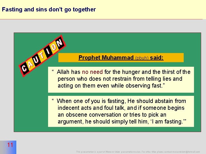 Fasting and sins don’t go together 11 Prophet Muhammad (pbuh) said: “ Allah has