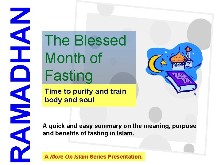 RAMADHAN 2 The Blessed Month of Fasting Time to purify and train body and