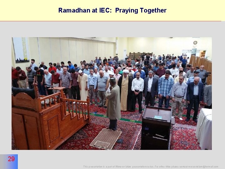 29 Ramadhan at IEC: Praying Together 29 This presentation is a part of More