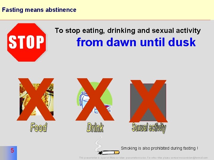 Fasting means abstinence 5 To stop eating, drinking and sexual activity from dawn until