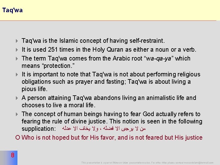 Taq'wa 8 4 Taq'wa is the Islamic concept of having self-restraint. 4 It is