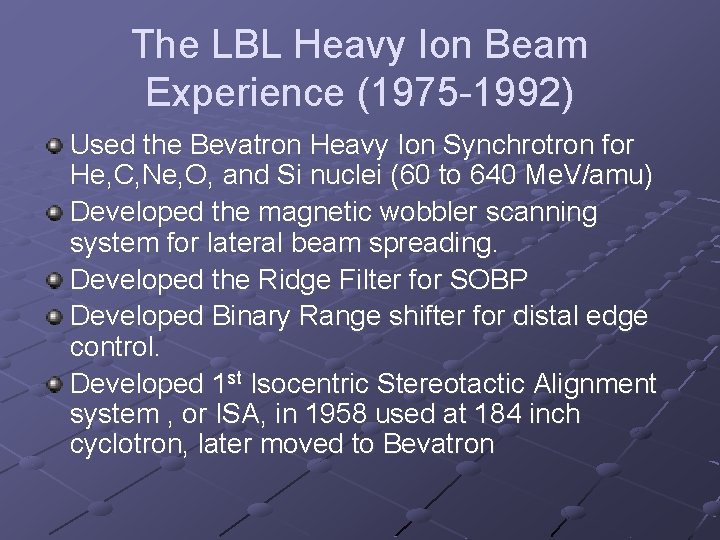 The LBL Heavy Ion Beam Experience (1975 -1992) Used the Bevatron Heavy Ion Synchrotron