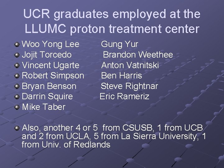 UCR graduates employed at the LLUMC proton treatment center Woo Yong Lee Jojit Torcedo