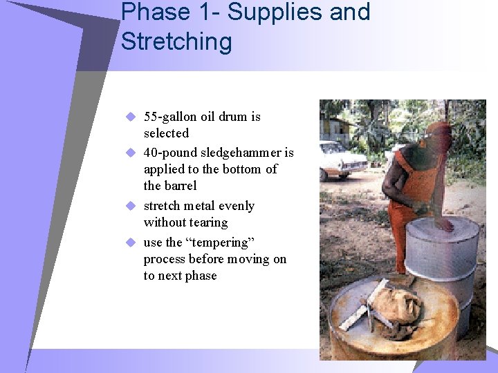 Phase 1 - Supplies and Stretching u 55 -gallon oil drum is selected u