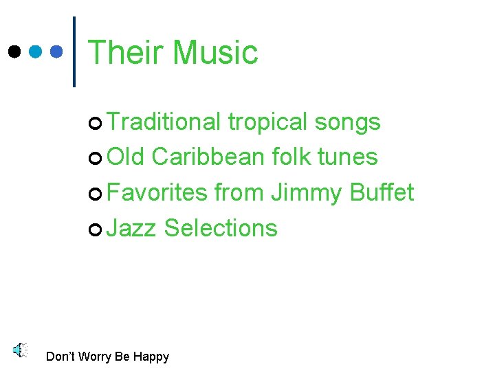 Their Music ¢ Traditional tropical songs ¢ Old Caribbean folk tunes ¢ Favorites from