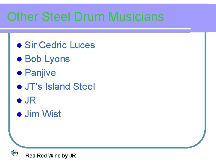 Other Steel Drum Musicians l Sir Cedric Luces l Bob Lyons l Panjive l