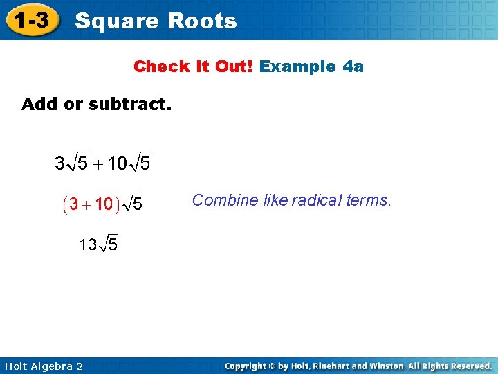 1 -3 Square Roots Check It Out! Example 4 a Add or subtract. Combine