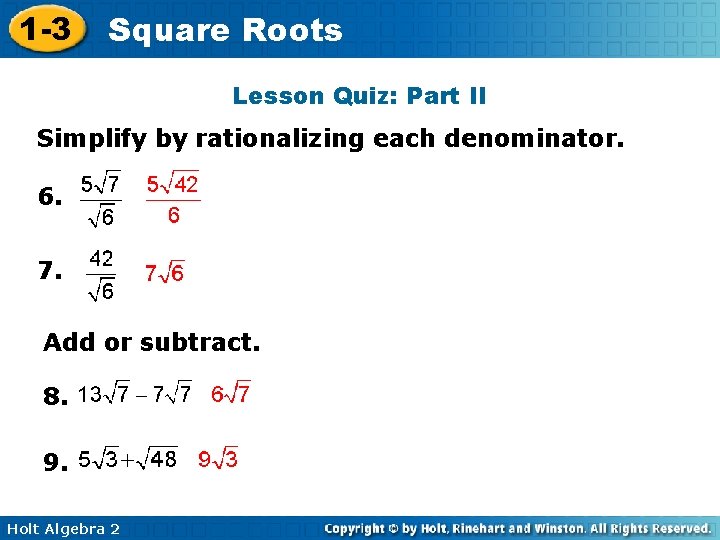 1 -3 Square Roots Lesson Quiz: Part II Simplify by rationalizing each denominator. 6.