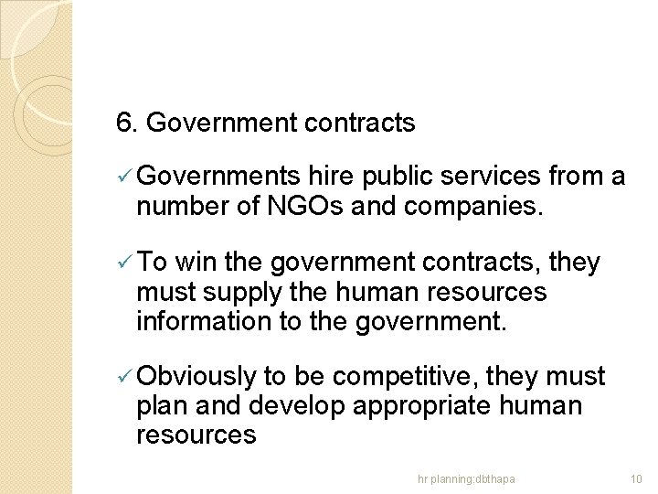 6. Government contracts ü Governments hire public services from a number of NGOs and