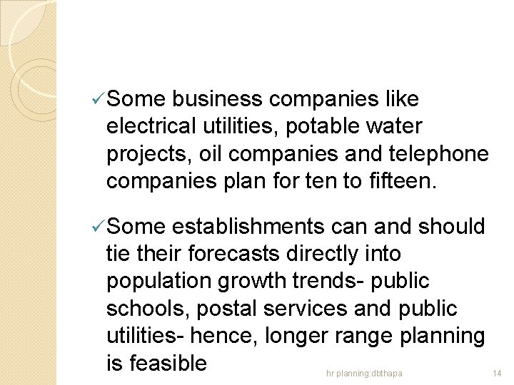 ü Some business companies like electrical utilities, potable water projects, oil companies and telephone