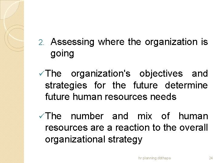 2. Assessing where the organization is going ü The organization's objectives and strategies for