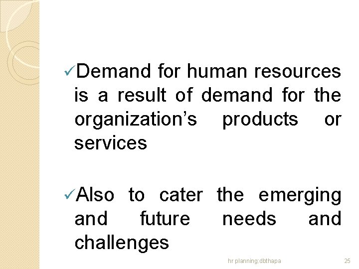 üDemand for human resources is a result of demand for the organization’s products or
