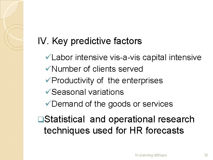 IV. Key predictive factors üLabor intensive vis-a-vis capital intensive üNumber of clients served üProductivity