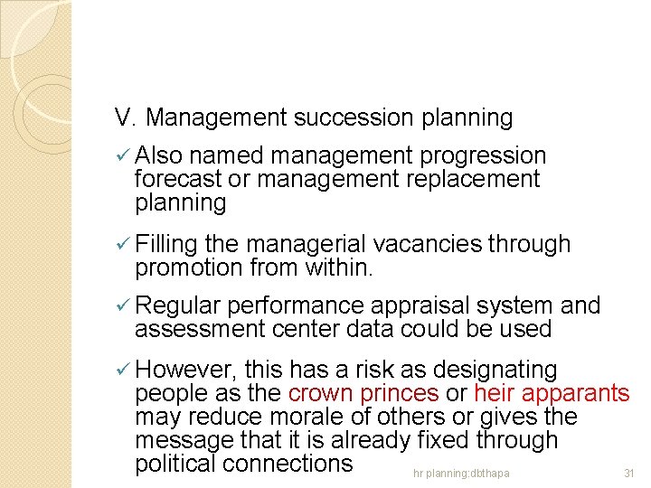 V. Management succession planning ü Also named management progression forecast or management replacement planning