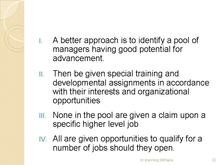 I. A better approach is to identify a pool of managers having good potential
