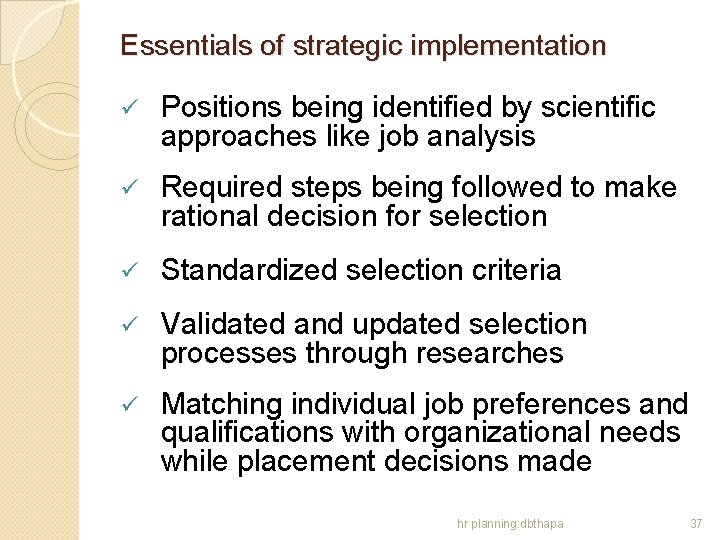 Essentials of strategic implementation ü Positions being identified by scientific approaches like job analysis
