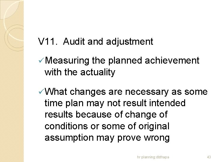 V 11. Audit and adjustment ü Measuring the planned achievement with the actuality ü