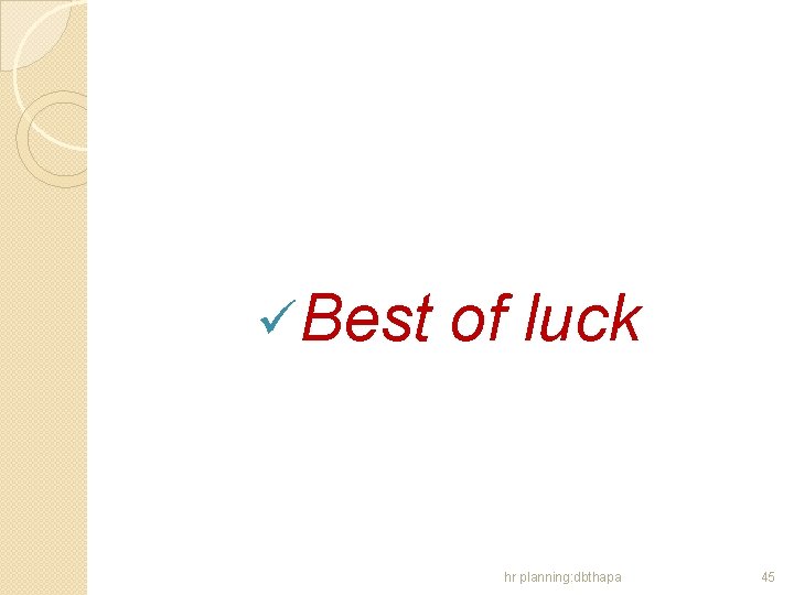 üBest of luck hr planning: dbthapa 45 