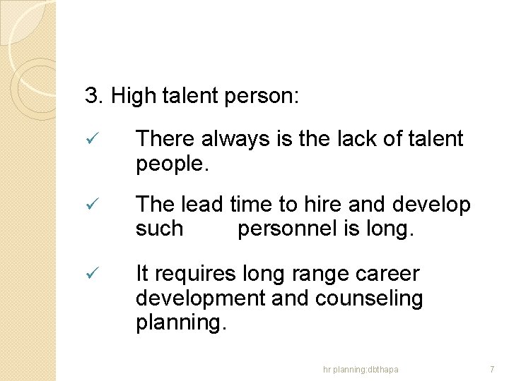 3. High talent person: ü There always is the lack of talent people. ü