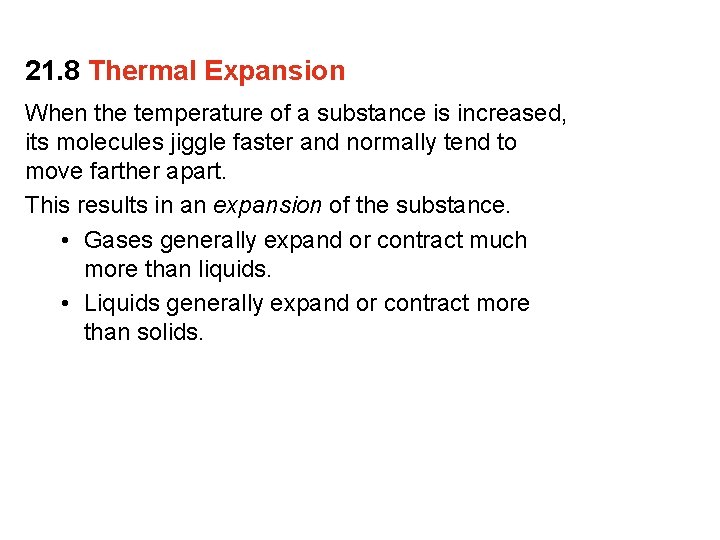 21. 8 Thermal Expansion When the temperature of a substance is increased, its molecules